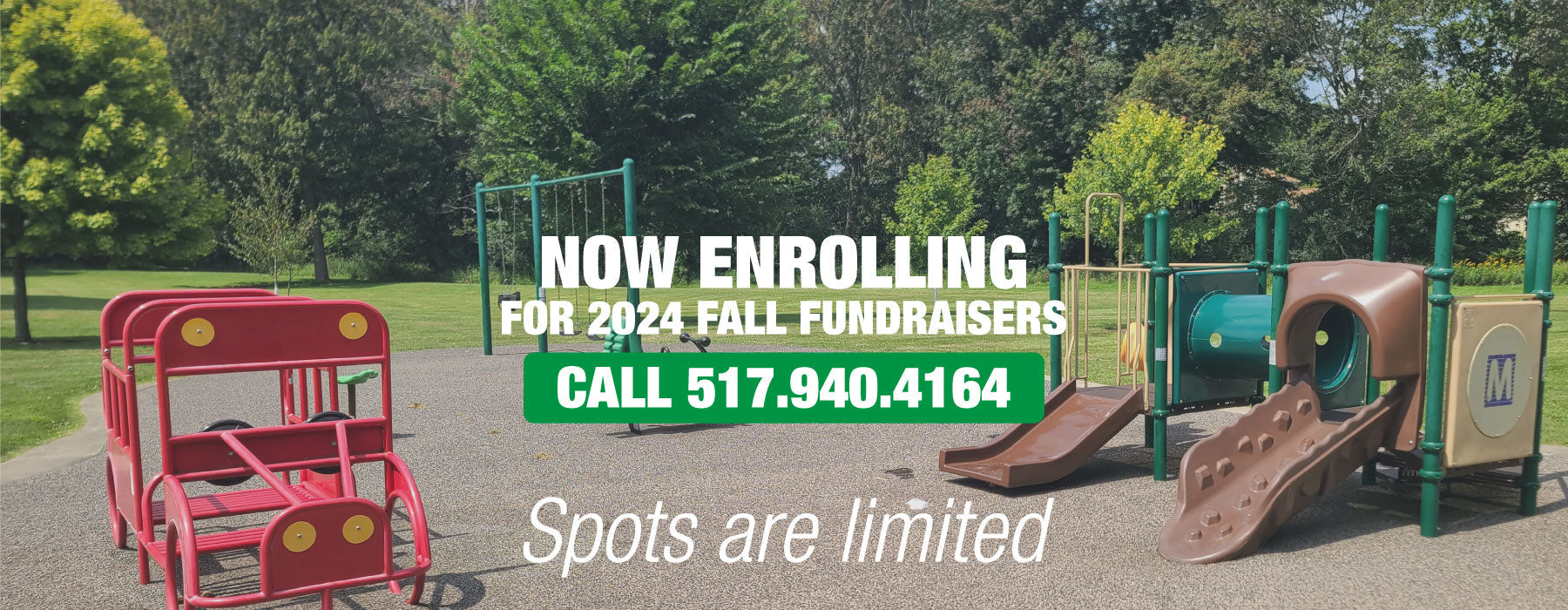 NOW ENROLLING FOR FALL FUNDRAISERS | 517.940.4164